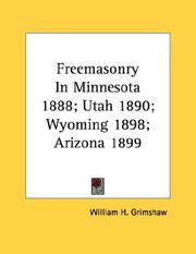 Cover of: Freemasonry In Minnesota 1888; Utah 1890; Wyoming 1898; Arizona 1899