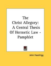Cover of: The Christ Allegory: A Central Thesis Of Hermetic Law - Pamphlet