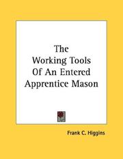 Cover of: The Working Tools Of An Entered Apprentice Mason