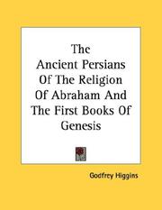 Cover of: The Ancient Persians Of The Religion Of Abraham And The First Books Of Genesis
