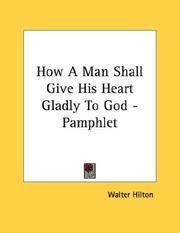 Cover of: How A Man Shall Give His Heart Gladly To God - Pamphlet
