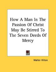 Cover of: How A Man In The Passion Of Christ May Be Stirred To The Seven Deeds Of Mercy