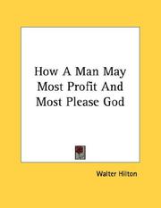 Cover of: How A Man May Most Profit And Most Please God