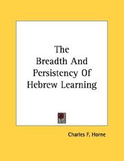 Cover of: The Breadth And Persistency Of Hebrew Learning by Charles F. Horne, Charles F. Horne