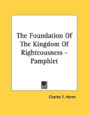 Cover of: The Foundation Of The Kingdom Of Righteousness - Pamphlet by Charles F. Horne, Charles F. Horne