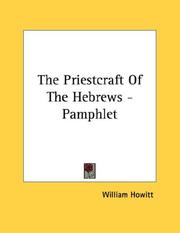 Cover of: The Priestcraft Of The Hebrews - Pamphlet by Howitt, William