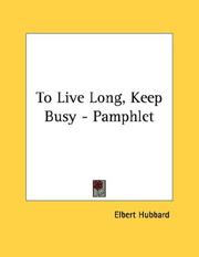 Cover of To Live Long, Keep Busy - Pamphlet by Elbert Hubbard