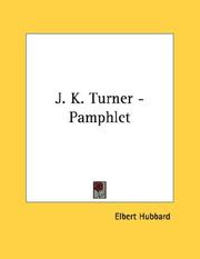Cover of: J. K. Turner - Pamphlet | Elbert Hubbard