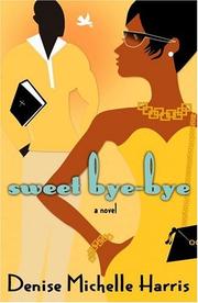 Cover of: Sweet bye-bye by Denise Michelle Harris, Denise Michelle Harris