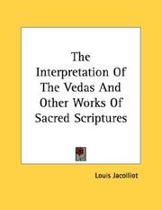 Cover of: The Interpretation Of The Vedas And Other Works Of Sacred Scriptures by Louis Jacolliot
