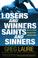 Cover of: Loser and winners, saints and sinners