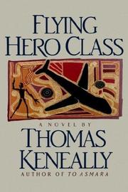 Cover of: Flying hero class by Thomas Keneally