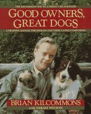 Cover of: Good Owners, Great Dogs by Brian Kilcommons