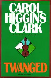 Cover of: Twanged by Carol Higgins Clark, Carol Higgins Clark