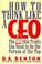 Cover of: How to think like a CEO 