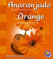 Cover of: Anaranjado/ Orange: Mira El Anaranjado Que Te Rodea/ Seeing Orange All Around Us (Colores/ Colors)