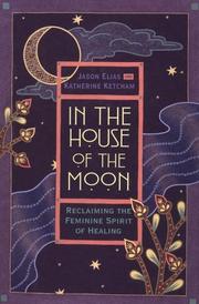 Cover of: In the house of the moon: reclaiming the feminine spirit of healing