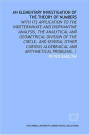 Cover of: An elementary investigation of the theory of numbers: with its application to the indeterminate and Diophantine analysis, the analytical and geometrical ... algebraical and arithmetical problems. /