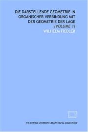 Cover of: Die darstellende Geometrie in organischer Verbindung mit der Geometrie der Lage by Wilhelm Fiedler, Wilhelm Fiedler