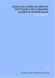 Lezioni sulla teoria dei gruppi di sostituzioni e delle equazioni algebriche secondo Galois by Luigi Bianchi