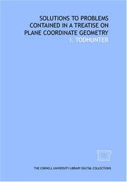 Cover of: Solutions to problems contained in A treatise on plane coordinate geometry