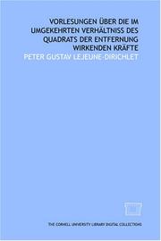 Cover of: Vorlesungen über die im umgekehrten Verhältniss des Quadrats der Entfernung wirkenden Kräfte by Peter Gustav Lejeune-Dirichlet