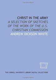 Cover of: Christ in the army: a selection of sketches of the work of the U.S. Christian commission