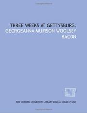 Cover of: Three weeks at Gettysburg. by Bacon, Georgeanna Muirson Woolsey
