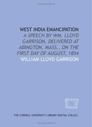 Cover of: West India emancipation: a speech by Wm. Lloyd Garrison, delivered at Abington, Mass., on the first day of August, 1854
