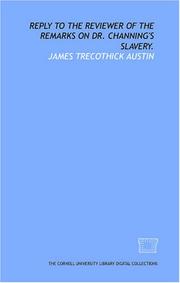 Cover of: Reply to the reviewer of the Remarks on Dr. Channing's Slavery. by James Trecothick Austin