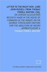 Cover of: Letter to the Right Hon. Lord John Russell from Thomas Fowell Buxton, Esq.: on certain allegations recently made in the House of Commons in the debate ... for the abolition of Negro apprenticeship, A