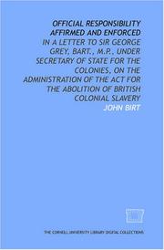 Cover of: Official responsibility affirmed and enforced: in a letter to Sir George Grey, Bart., M.P., Under Secretary of State for the colonies, on the administration ... the abolition of British colonial slavery