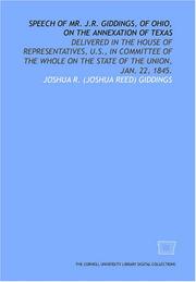 Cover of: Speech of Mr. J.R. Giddings, of Ohio, on the annexation of Texas by Joshua R. Giddings