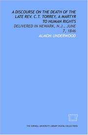 Cover of: A Discourse on the death of the late Rev. C.T. Torrey, a martyr to human rights: delivered in Newark, N.J., June 7, 1846