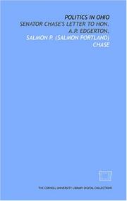 Cover of: Politics in Ohio: Senator Chase's letter to Hon. A.P. Edgerton.