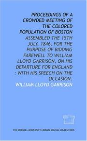 Cover of: Proceedings of a crowded meeting of the colored population of Boston: assembled the 15th July, 1846, for the purpose of bidding farewell to William Lloyd ... England : with his speech on the occasion.