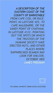 Cover of: A Description of the eastern coast of the county of Barnstable: from Cape Cod, or Race-Point, in latitude 425', to Cape Malebarre, or the sandy point of ... places where shipwrecked seamen may look f