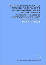 Cover of: Speech of Emerson Etheridge, of Tennessee, the revival of the African slave-trade, and the president