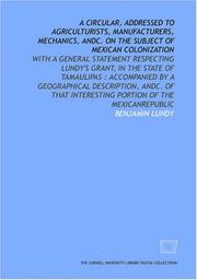 Cover of: A Circular, addressed to agriculturists, manufacturers, mechanics, andc. on the subject of Mexican colonization: with a general statement respecting Lundy's ... interesting portion of the MexicanRepublic