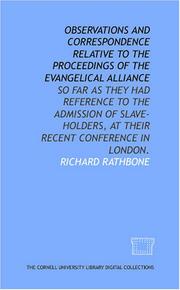 Cover of: Observations and correspondence relative to the proceedings of the Evangelical Alliance: so far as they had reference to the admission of slave-holders, at their recent conference in London.