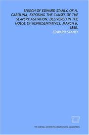 Cover of: Speech of Edward Stanly, of N. Carolina, exposing the causes of the slavery agitation. Delivered in the House of representatives, March 6, 1850.