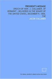 Cover of: President's message: speech of Hon. J. Collamer, of Vermont : delivered in the Senate of the United States, December 9, 1856, The