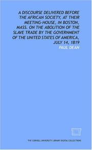 Cover of: A Discourse delivered before the African Society, at their meeting-house, in Boston, Mass. on the abolition of the slave trade by the government of the United States of America, July 14, 1819