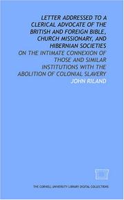 Cover of: Letter addressed to a clerical advocate of the British and Foreign Bible, Church Missionary, and Hibernian Societies: on the intimate connexion of those ... with the abolition of colonial slavery