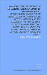 Cover of: An Address to the "people" of the several sovereign states of the United States: on the frauds committed on their elective franchise under official orders, ... military necessity, union and liberty