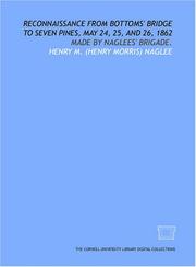 Cover of: Reconnaissance from Bottoms' Bridge to Seven Pines, May 24, 25, and 26, 1862: made by Naglees' brigade.