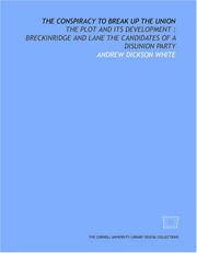 Cover of: The Conspiracy to break up the Union: the plot and its development : Breckinridge and Lane the candidates of a disunion party