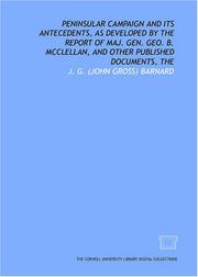 Cover of: Peninsular campaign and its antecedents, as developed by the report of Maj. Gen. Geo. B. McClellan, and other published documents, The