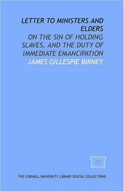 Cover of: Letter to ministers and elders: on the sin of holding slaves, and the duty of immediate emancipation