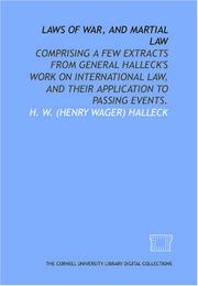 Cover of: Laws of war, and martial law: comprising a few extracts from General Halleck's work on international law, and their application to passing events.